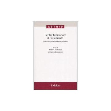 Per Far Funzionare Il Parlamento. Quarantaquattro Modeste Proposte - Manzella A. ; Bassanini F.  - Il Mulino - 9788815120878