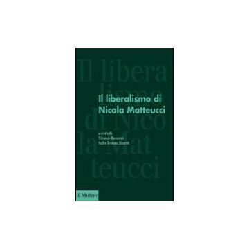 Il Liberalismo Di Nicola Matteucci  - Bonazzi T. ; Testoni Binetti S.  - Il Mulino - 9788815120953