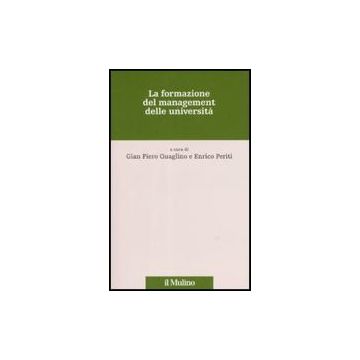 La Formazione Nel Management Delle Universita'  - Quaglino G. P. ; Periti E.  - Il Mulino - 9788815121103
