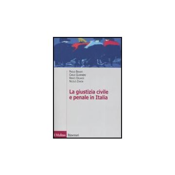 La Giustizia Civile E Penale In Italia. Aspetti Ordinamentali E Organizzativi  - Biavati; Guarnieri - Il Mulino - 9788815121714