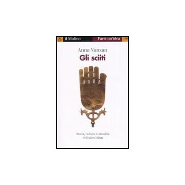 Gli Sciiti  - Vanzan Anna - Il Mulino - 9788815124357
