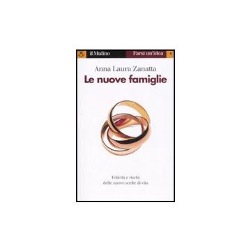 Le Nuove Famiglie  - Zanatta Anna L. - Il Mulino - 9788815124418