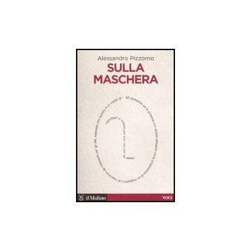 Sulla Maschera - Pizzorno Alessandro - Il Mulino - 9788815124746