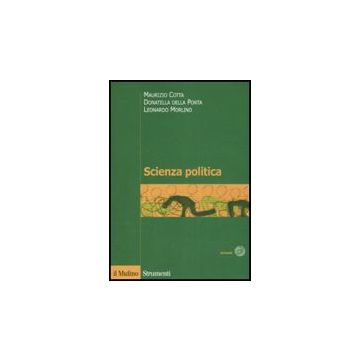 Scienza Politica - Cotta Maurizio; Della Porta Donatella; Morlino Leonardo - Il Mulino - 9788815125620