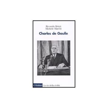Charles De Gaulle - Brizzi Riccardo; Marchi Michele - Il Mulino - 9788815125699