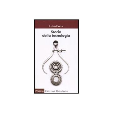 Storia Della Tecnologia - Dolza Luisa - Il Mulino - 9788815125743