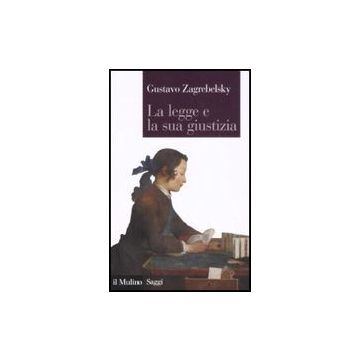 La Legge E La Sua Giustizia  - Zagrebelsky Gustavo - Il Mulino - 9788815126061