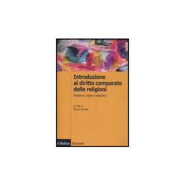 Introduzione Al Diritto Comparato Delle Religioni. Ebraismo, Islam, Induismo - Ferrari S.  - Il Mulino - 9788815126078