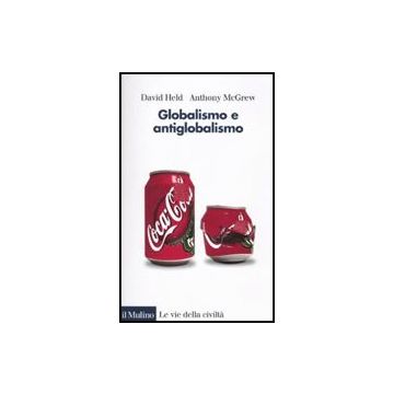 Globalismo E Antiglobalismo - Held David; Mcgrew Anthony - Il Mulino - 9788815126115
