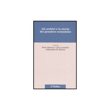 Gli Archivi E La Storia Del Pensiero Economico  - Barucci P. ; Costabile L. ; Di Matteo M.  - Il Mulino - 9788815126337