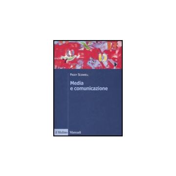 Media E Comunicazione - Scannell Paddy - Il Mulino - 9788815126597