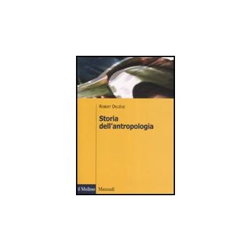 Storia Dell'antropologia. Scuole, Autori, Teorie - Deliège Robert - Il Mulino - 9788815126603