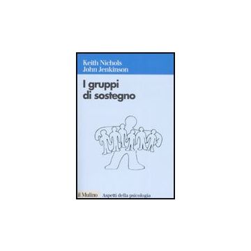 I Gruppi Di Sostegno  - Nichols Keith; Jenkinson John - Il Mulino - 9788815126610