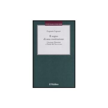 Il Sogno Di Una Costituzione. Giuseppe Maranini E L'italia Del Novecento  - Capozzi Eugenio - Il Mulino - 9788815127105