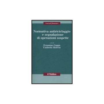 Normativa Antiriciclaggio E Segnalazione Di Operazioni Sospette - Cappa E. ; Morera U.  - Il Mulino - 9788815127457