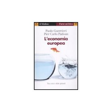 L' Economia Europea  - Guerrieri Paolo; Padoan P. Carlo - Il Mulino - 9788815127808
