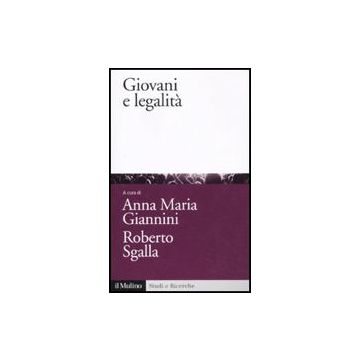 Giovani E Legalita' - Giannini A. M. ; Sgalla R.  - Il Mulino - 9788815128270
