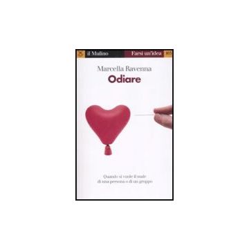 Odiare - Ravenna Marcella - Il Mulino - 9788815130594