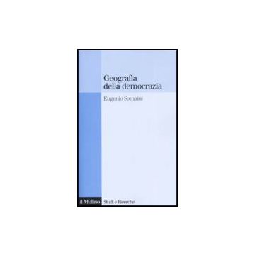 Geografia Della Democrazia - Somani Eugenio - Il Mulino - 9788815130723