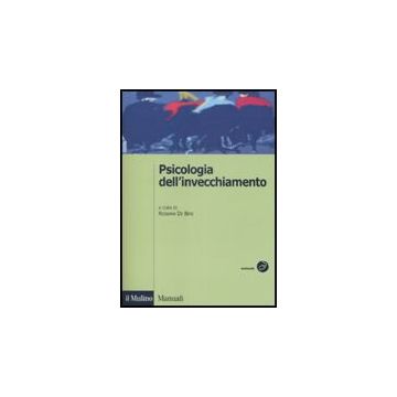 Psicologia Dell'invecchiamento - De Beni R.  - Il Mulino - 9788815131164