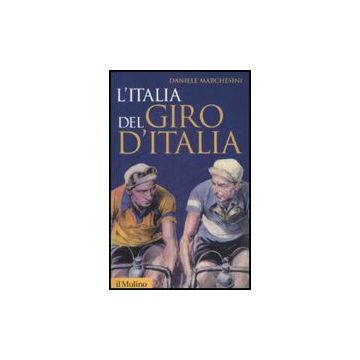 L' Italia Del Giro D'italia  - Marchesini Daniele - Il Mulino - 9788815131980