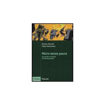 Micro Senza Paura. Una Guida Ai Principi Di Microeconomia - Heckner Dominick; Kretschmer Tobias - Il Mulino - 9788815132246