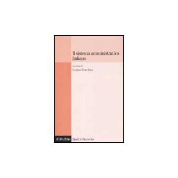 Il Sistema Amministrativo Italiano  - Torchia L.  - Il Mulino - 9788815132321
