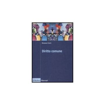 Diritto Comune. Storia E Storiografia Di Un Sistema Dinamico - Conte Emanuele - Il Mulino - 9788815132444