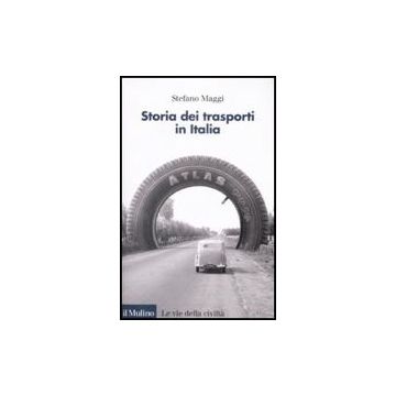 Storia Dei Trasporti In Italia - Maggi Stefano - Il Mulino - 9788815132611