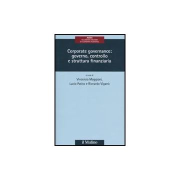 Corporate Governance: Governo, Controllo E Struttura Finanziaria - Maggioni L. ; Potito L. ; Viganò R.  - Il Mulino - 9788815132949