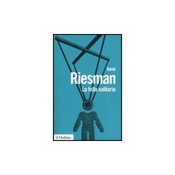La Folla Solitaria  - Riesman David - Il Mulino - 9788815133038