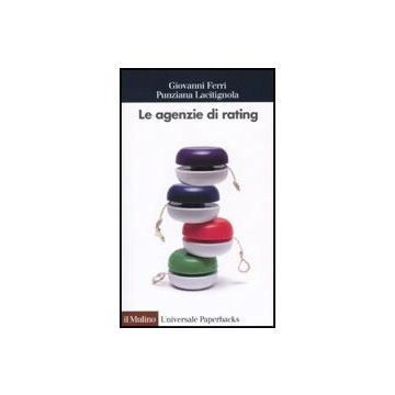 Le Agenzie Di Rating  - Ferri Giovanni; Lacitignola Punziana - Il Mulino - 9788815133397
