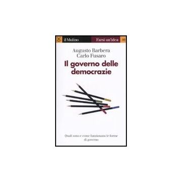 Il Governo Delle Democrazie  - Barbera Augusto; Fusaro Carlo - Il Mulino - 9788815133427