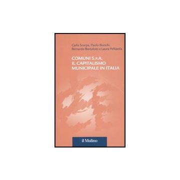 Comuni S.p.a. Il Capitalismo Municipale In Italia -  - Il Mulino - 9788815133519