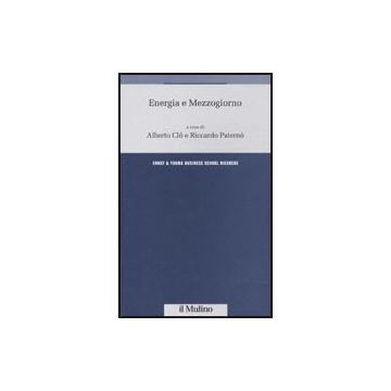 Energia E Mezzogiorno - Clo A. ; Paternò R.  - Il Mulino - 9788815133571