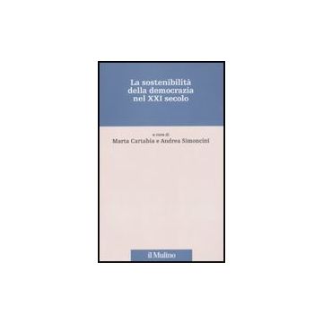 La Sostenibilita' Della Democrazia Nel Xxi Secolo  - Cartabia M. ; Simoncini A.  - Il Mulino - 9788815133724