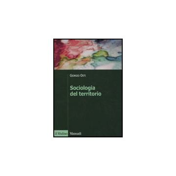 Sociologia Del Territorio - Osti Giorgio - Il Mulino - 9788815134233