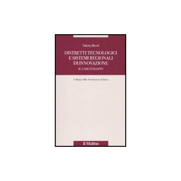 Distretti Tecnologici E Sistemi Regionali Di Innovazione. Il Caso Italiano - Miceli Valeria - Il Mulino - 9788815134486