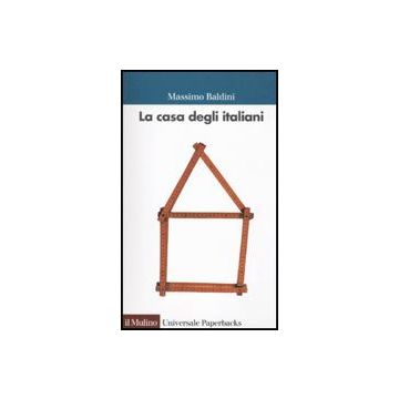 La Casa Degli Italiani  - Baldini Massimo - Il Mulino - 9788815136893
