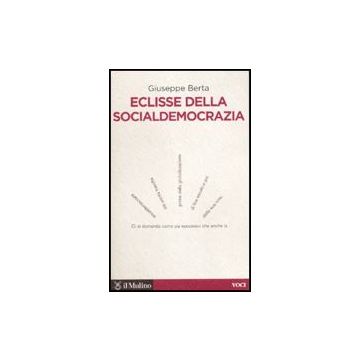 Eclisse Della Socialdemocrazia - Berta Giuseppe - Il Mulino - 9788815137104