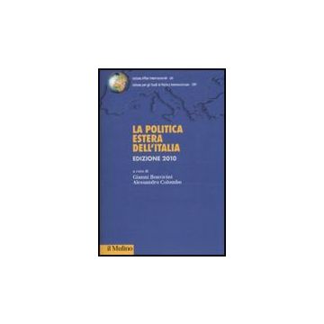 La politica estera dell'Italia. Edizione 2010 - Bonvicini G. ; Colombo A.  - Il Mulino - 9788815137210
