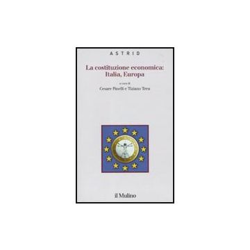 La Costituzione Economica: Italia, Europa  - Pinelli C. ; Treu T.  - Il Mulino - 9788815137272