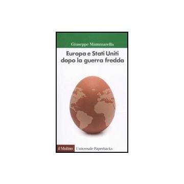 Europa E Stati Uniti Dopo La Guerra Fredda - Mammarella Giuseppe - Il Mulino - 9788815137654