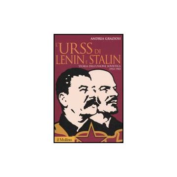 L' Urss Di Lenin E Stalin. Storia Dell'unione Sovietica, 1914-1945  - Graziosi Andrea - Il Mulino - 9788815137869
