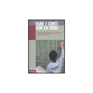 Fare I Conti Con La Crisi - Fitoussi Jean-paul; Ginefra Pietro - Il Mulino - 9788815138163