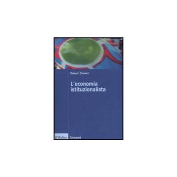 L' Economia Istituzionalista  - Chavance Bernard - Il Mulino - 9788815138699
