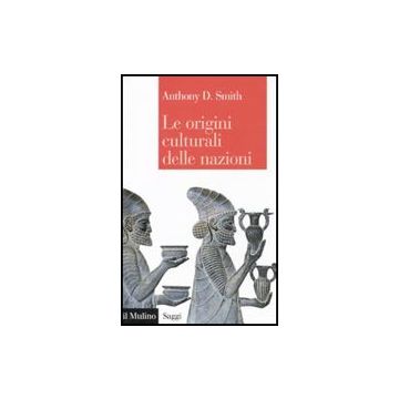Le Origini Culturali Delle Nazioni  - Smith Anthony D. - Il Mulino - 9788815138811