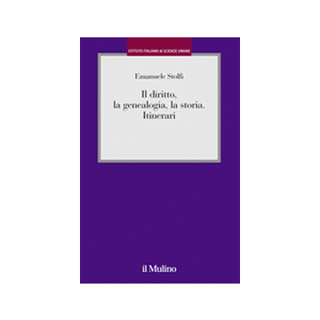 Il Diritto, La Genealogia, La Storia. Itinerari  - Stolfi Emanuele - Il Mulino - 9788815139146