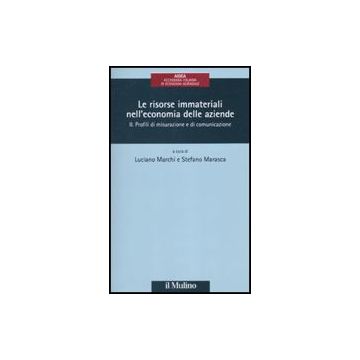 Le Risorse Immateriali Nell'economia Delle Aziende . Vol. 2: Profili Di Misurazione E Di Comunicazione. - Marchi L. ; Marasca S.  - Il Mulino - 9788815139283
