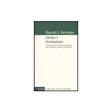 Diritto E Rivoluzione. L'impatto Delle Riforme Protestanti Sulla Tradizione Giuridica Occidentale - Berman Harold J.; Quaglioni D.  - Il Mulino - 9788815139436